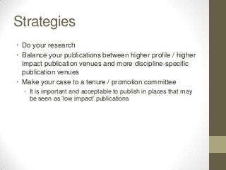 Predatory Publishers
• Publish in reputable places, with good copy-editors /
  typesetters and in places that are supporte...